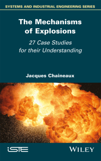 Cover image: The Mechanisms of Explosions: 27 Case Studies for their Understanding 1st edition 9781786308863