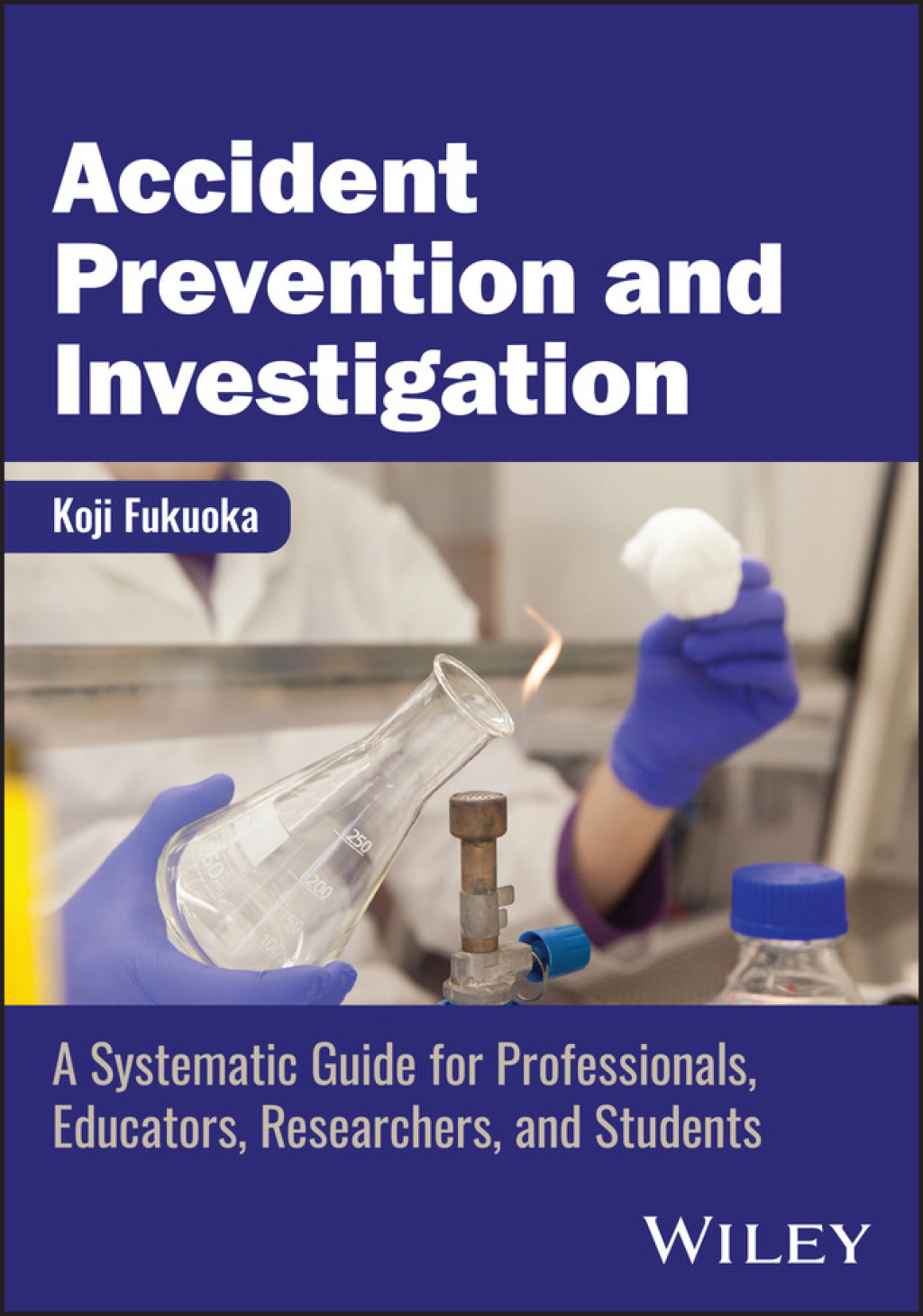 Accident Prevention and Investigation A Systematic Guide for Professionals, Educators, Researchers, and Students 1st Edition
