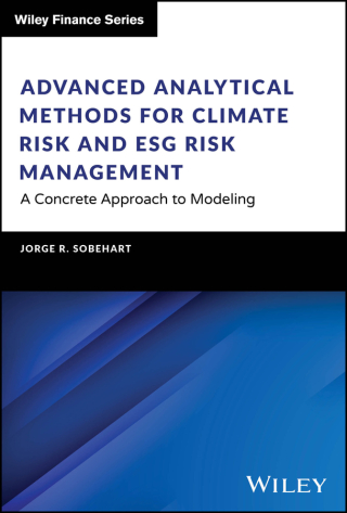 Cover image: Advanced Analytical Methods for Climate Risk and ESG Risk Management 1st edition 9781394220090
