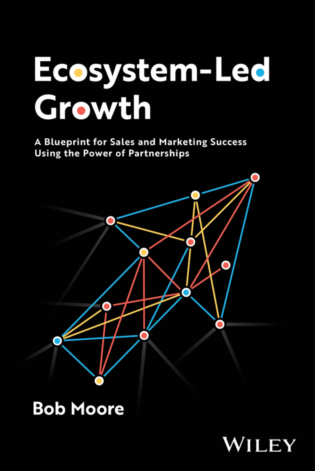 Ecosystem-Led Growth A Blueprint for Sales and Marketing Success Using the Power of Partnerships 1st Edition
