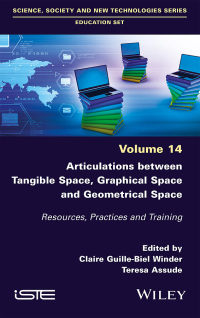 表紙画像: Articulations Between Tangible Space, Graphical Space and Geometrical Space 1st edition 9781786308405