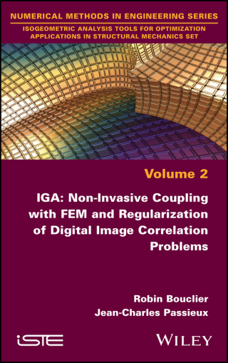 Cover image: IGA: Non-Invasive Coupling with FEM and Regularization of Digital Image Correlation Problems, Volume 2 1st edition 9781786308252