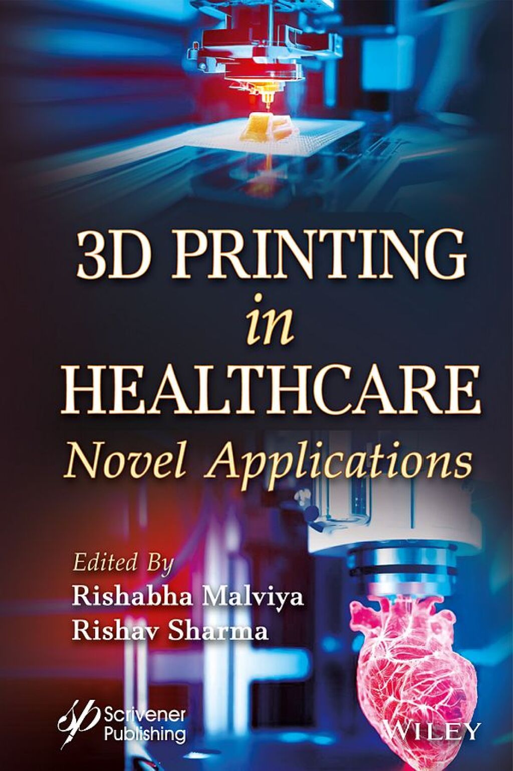 3D Printing in Healthcare Novel Applications 1st Edition