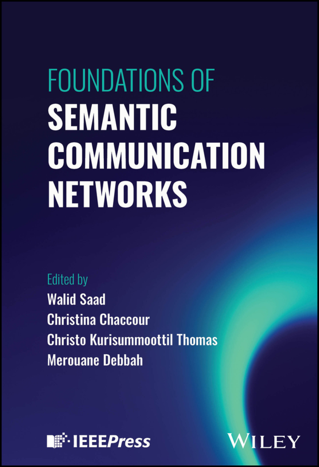 Foundations of Semantic Communication Networks 1st Edition