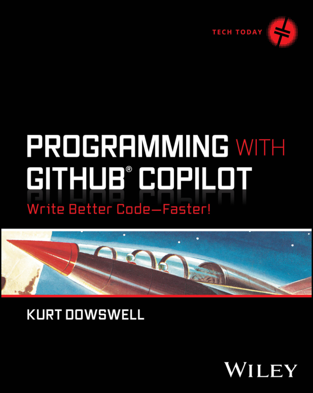 Programming with GitHub Copilot Write Better Code–Faster! 1st Edition