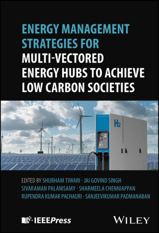 Cover image: Energy Management Strategies for Multi-Vectored Energy Hubs to Achieve Low Carbon Societies 1st edition 9781394267361