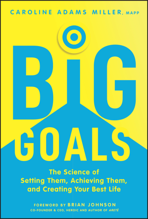 Big Goals: The Science of Setting Them, Achieving Them, and Creating Your Best Life, 1st Edition - FULL INSTANT DOWNLOAD | PDF DOCX EPUB