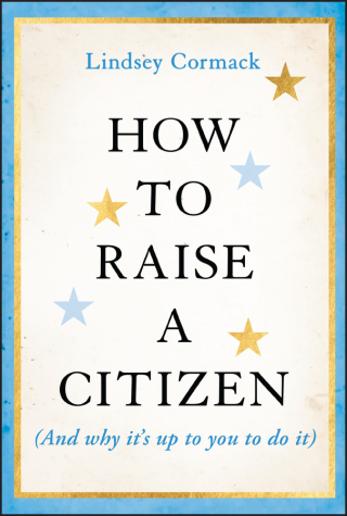 Cover image: How to Raise a Citizen (And Why It's Up to You to Do It) 1st edition 9781394278701