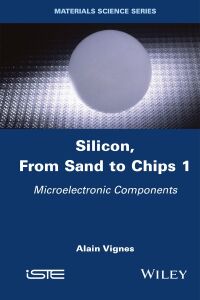 Cover image: Silicon, From Sand to Chips, Volume 1 1st edition 9781786309211