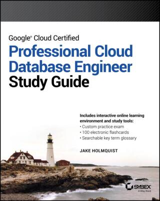 Cover image: Google Cloud Certified Professional Cloud Database Engineer Study Guide 1st edition 9781394309764