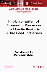 Cover image: Implementation of Enzymatic Processes and Lactic Bacteria in the Food Industries 1st edition 9781789451375