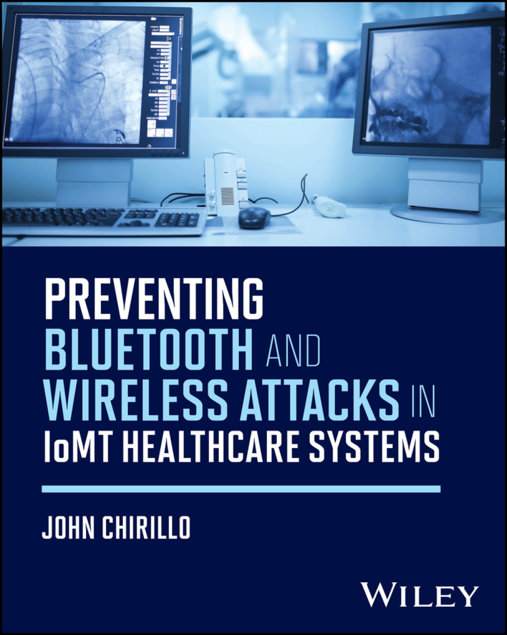 Preventing Bluetooth and Wireless Attacks in IoMT Healthcare Systems 1st Edition