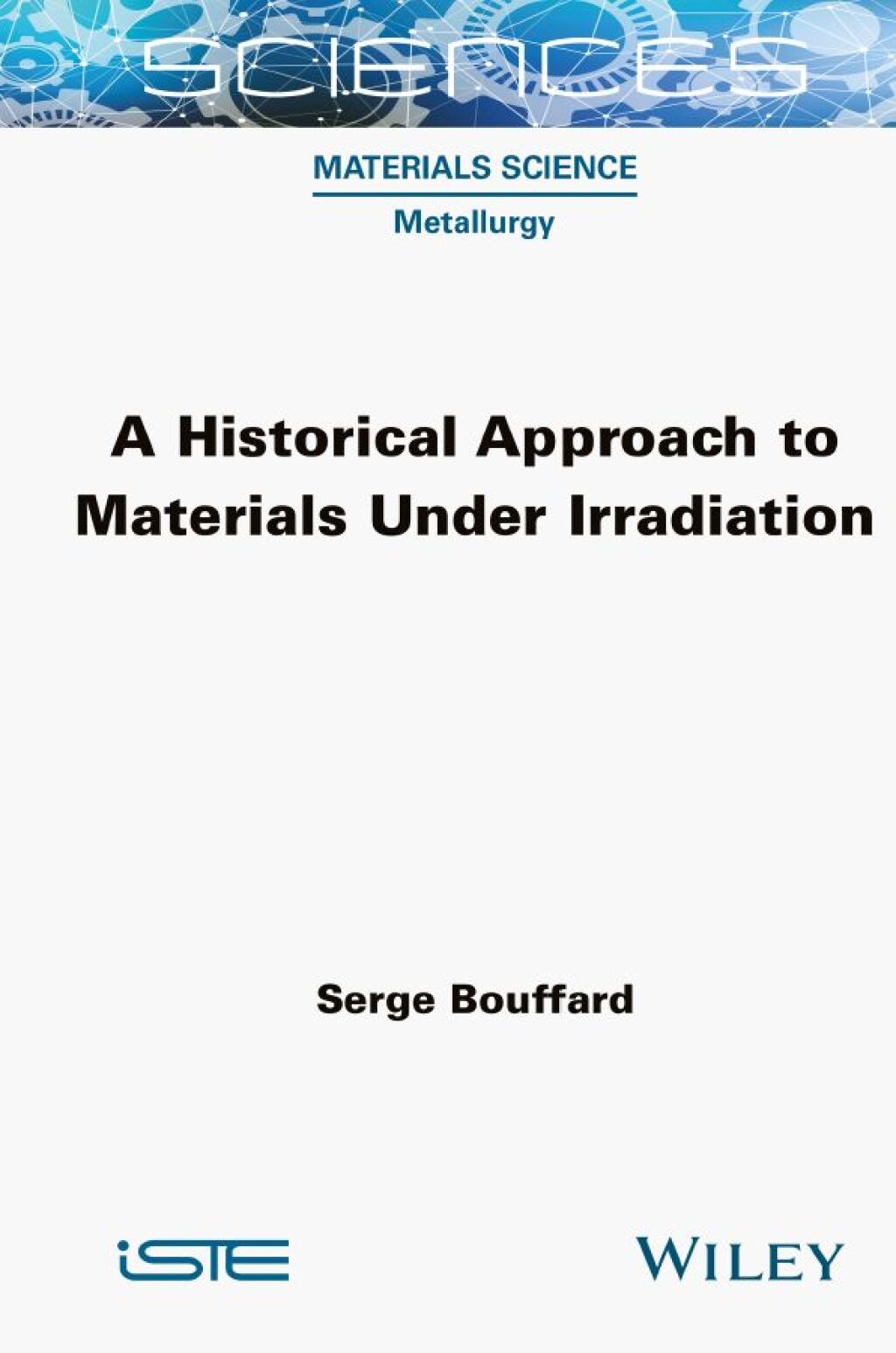 A Historical Approach to Materials Under Irradiation 1st Edition