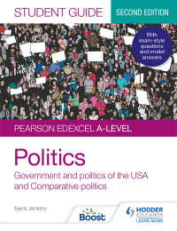 Cover image: Pearson Edexcel A-level Politics Student Guide 2: Government and Politics of the USA and Comparative Politics Second Edition 9781398318014