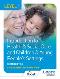 Cover image: Level 1 Introduction to Health & Social Care and Children & Young People's Settings, Second Edition 9781398327368