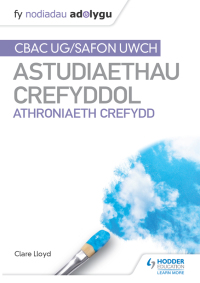Cover image: Fy Nodiadau Adolygu: CBAC Safon Uwch Astudiaethau Crefyddol – Athroniaeth Crefydd (My Revision Notes: WJEC and Eduqas A level Religious Studies Philosophy of Religion Welsh Edition) 9781398339941