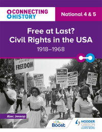 Cover image: Connecting History: National 4 & 5 Free at last? Civil Rights in the USA, 1918–1968 9781398345416