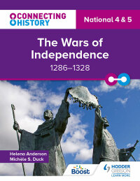 Cover image: Connecting History: National 4 & 5 The Wars of Independence, 1286–1328 9781398345454
