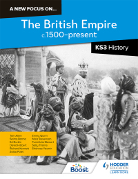 Cover image: A new focus on...The British Empire, c.1500–present for KS3 History 9781398363731