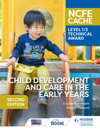 Cover image: NCFE CACHE Level 1/2 Technical Award in Child Development and Care in the Early Years Second Edition 9781398368804