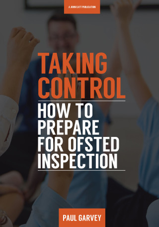 Cover image: Taking Control: How to Prepare Your School for Inspection 9781911382201