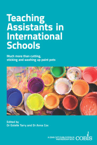 Cover image: Teaching Assistants in International Schools: More than cutting, sticking and washing up paint pots! 9781908095947