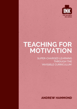 Cover image: Teaching for Motivation: Super-charged learning through 'The Invisible Curriculum' 9781909717367