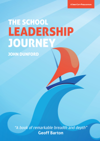 Cover image: The School Leadership Journey: What 40 Years in Education Has Taught Me About Leading Schools in an Ever-Changing Landscape 9781909717916