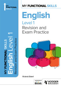 Cover image: My Functional Skills: Revision and Exam Practice for English Level 1 9781398386983