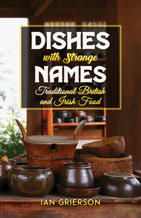 Dishes with Strange Names: Traditional British and Irish Food - FULL INSTANT DOWNLOAD | PDF DOCX EPUB
