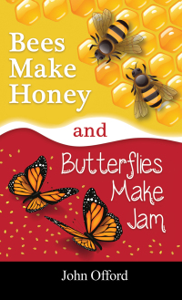 Cover image: Bees Make Honey and Butterflies Make Jam 9781398416321
