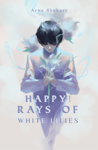 Cover image: Happy! Rays of White Lilies 9781398417175