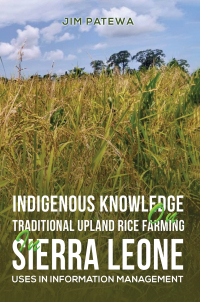 Cover image: Indigenous Knowledge on Traditional Upland Rice Farming in Sierra Leone 9781398444652