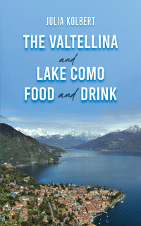 Omslagafbeelding: The Valtellina and Lake Como Food and Drink 9781398445451