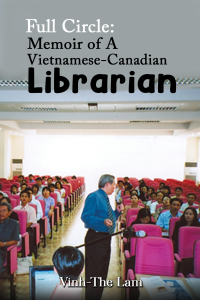 Cover image: Full Circle: Memoir of A Vietnamese-Canadian Librarian 9781398449039