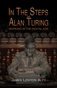 表紙画像: In the Steps of Alan Turing: Working in the Digital Age 9781398454170