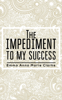 Cover image: The Impediment To My Success 9781398459731