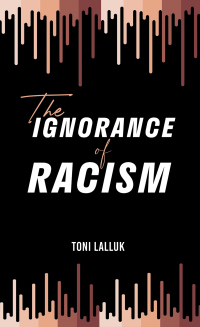 Cover image: The Ignorance of Racism 9781398459830