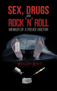Cover image: Sex, Drugs and Rock ‘n’ Roll – Memoir of a Police Doctor 9781398468894