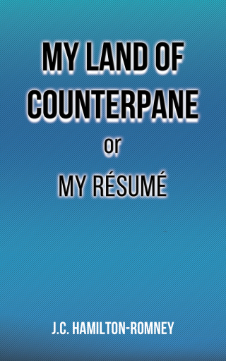 Cover image: My Land of Counterpane or My Résumé 9781398469006