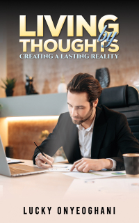 Cover image: Living by Thoughts: Creating a Lasting Reality 9781398474284