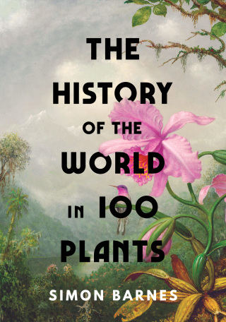 Cover image: The History of the World in 100 Plants 9781398505483
