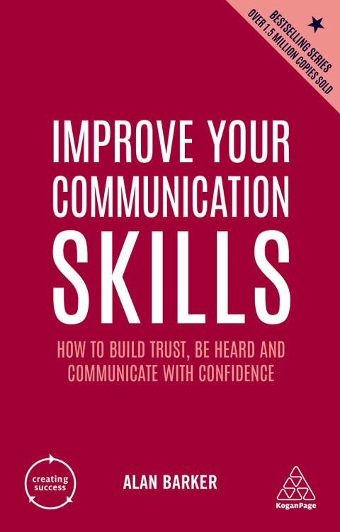 Improve Your Communication Skills : How to Build Trust, Be Heard and Communicate with Confidence, 6th Edition - FULL INSTANT DOWNLOAD | PDF DOCX EPUB