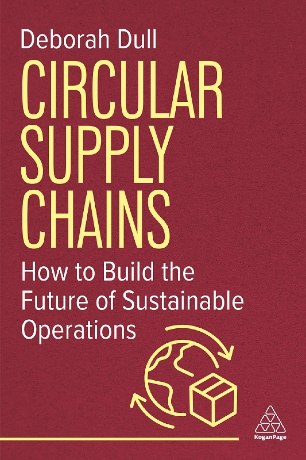 Circular Supply Chains How to Build the Future of Sustainable Operations 1st Edition