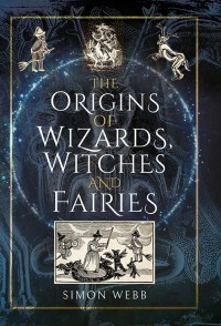 Cover image: The Origins of Wizards, Witches and Fairies 9781399000079