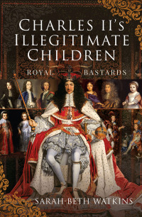 صورة الغلاف: Charles II's Illegitimate Children 9781399000949