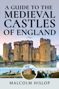 Cover image: A Guide to the Medieval Castles of England 9781399001106