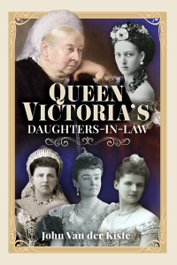 Cover image: Queen Victoria’s Daughters-in-Law 9781399001458