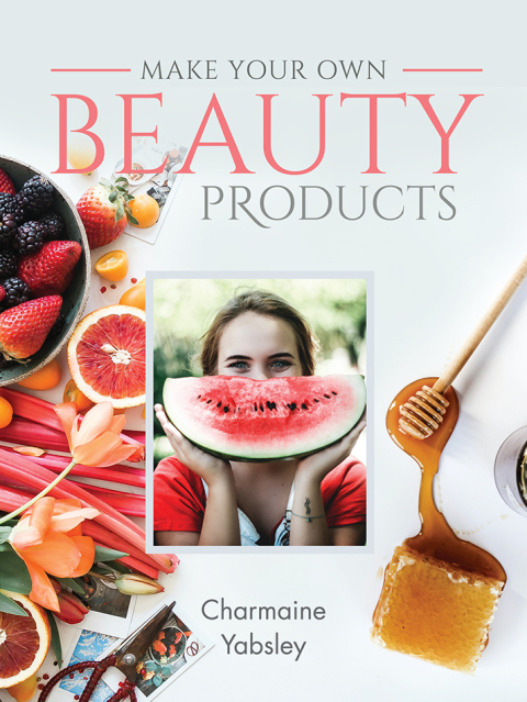 Make Your Own Beauty Products - FULL INSTANT DOWNLOAD | PDF DOCX EPUB