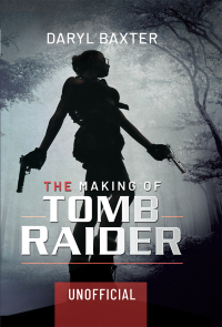 Imagen de portada: The Making of Tomb Raider 9781399002059